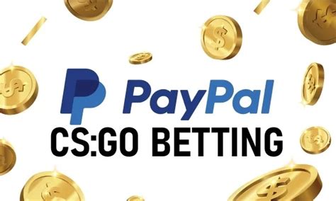csgo betting paypal deposit|csgo match betting paypal.